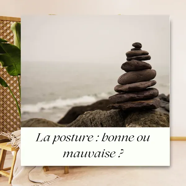 La posture, bonne ou mauvaise ? Une grand question à laquelle j'ai envie de répondre